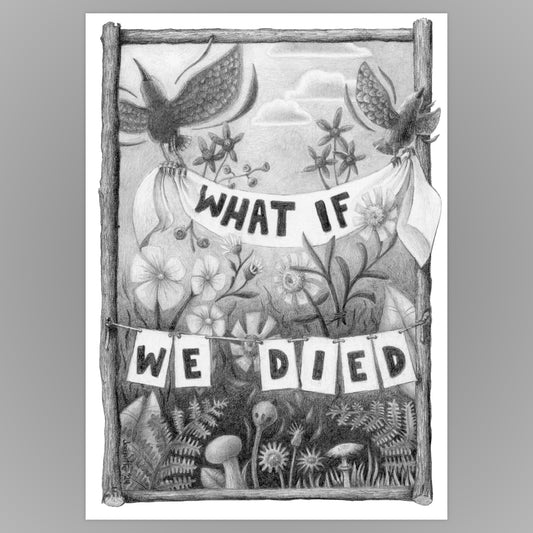 What if We Died - print